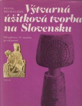 kniha Výtvarná úžitková tvorba na Slovensku Od polovice 19. storočia po súčasnosť, Pallas 1978