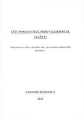 kniha Učit poslouchat, nebo vzájemně se slyšet? nejenom pro zpěv a muziku, ale i pro ochranu sluchového prostředí, ŽHaZ 2011