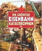 kniha Die größten Eisenbahnkatastrophen, Gondrom 1997