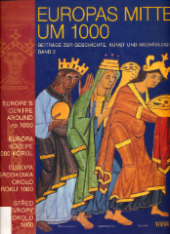 kniha Europas Mitte um 1000 Střed Evropy okolo 1000. Bd. 1, Beiträge zur Geschichte, Kunst und Archäologie = Europe´s centre around Ad 1000. Bd. 1 = Európa középe 1000 körül. Bd. 1 = Europa środkowa około roku 1000. Bd. 1, Theiss 2000