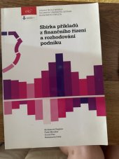 kniha Sbírka příkladů z finančního řízení a rozhodování podniku, Vysoká škola báňská - Technická univerzita 2013