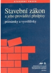 kniha Stavební zákon a jeho prováděcí předpisy poznámky a vysvětlivky, ABF - Arch 2007