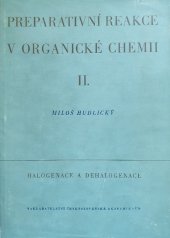 kniha Preparativní reakce v organické chemii. Díl 2, - Halogenace a dehalogenace, Československá akademie věd 1955