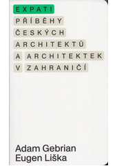 kniha Expati Příběhy českých architektů a architektek v zahraničí, Institut plánování a rozvoje hl. m. Prahy 2022