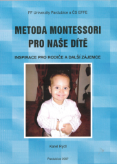 kniha Metoda Montessori pro naše dítě inspirace pro rodiče a daší zájemce, Univerzita Pardubice 2007