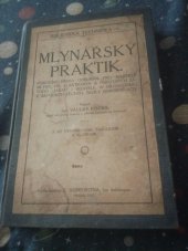 kniha Mlynářský praktik Pom. kn. odb. pro majitele mlýnů, pil, elektráren ... a j., Eduard Weinfurter 1923