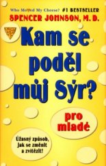 kniha Kam se poděl můj sýr? pro mladé : úžasný způsob, jak se změnit a zvítězit!, Pragma 2004