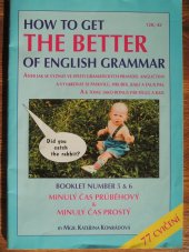 kniha How to get the better of English grammar, aneb, Jak se vyznat ve spleti gramatických pravidel angličtiny a vyvarovat se paskvilů, hrubek, bajlí a faux pas. Booklet number 5 & 6, - Minulý čas průběhový & minulý čas prostý, Lorien JK 2001