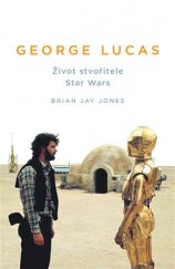 kniha George Lucas Život stvořitele Star Wars, Paseka 2017