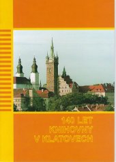 kniha 140 let knihovny v Klatovech 1860-2000, zajímavosti z historie a vývoje klatovského knihovnictví, Městská knihovna Klatovy 2000