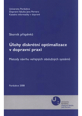 kniha Úlohy diskrétní optimalizace v dopravní praxi metody návrhu veřejných obslužných systémů : sborník příspěvků, Univerzita Pardubice 2008