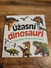 kniha Úžasní dinosauři  velké rozkládací strany plné faktů , Bookmedia 2017