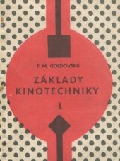 kniha Základy kinotechniky. [Diel] 1, - Kinematografické procesy, Český filmový ústav 1969