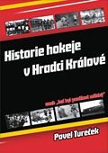 kniha Historie hokeje v Hradci Králové, --aneb, Led byl poněkud měkký, Pavel Tureček 2009