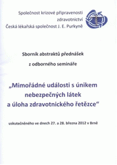 kniha Mimořádné události s únikem nebezpečných látek a úloha zdravotnického řetězce sborník abstraktů přednášek z odborného semináře uskutečněného ve dnech 27. a 28. března 2012 v Brně, Společnost krizové připravenosti zdravotnictví ČLS JEP 2012