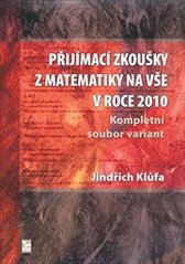 kniha Přijímací zkoušky z matematiky na VŠE v roce 2010 kompletní soubor variant, Ekopress 