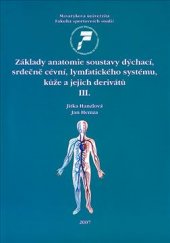 kniha Základy anatomie soustavy dýchací, srdečně cévní, lymfatického systému, kůže a jejich derivátů III, Masarykova univerzita 2007