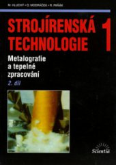 kniha Strojírenská technologie 1. 2. díl, - Metalografie a tepelné zpracování, Scientia 2002