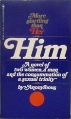 kniha Him A Novel of Two Women, a Man and the Consummation of a Sexual Trinity, Bantam Books 1973