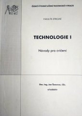 kniha Technologie 1 návody pro cvičení, ČVUT, Strojní fakulta 2000