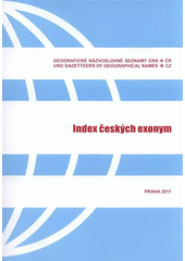 kniha Index českých exonym standardizované podoby, varianty = List of Czech exonyms : standardized forms, variants, Český úřad zeměměřický a katastrální 2011