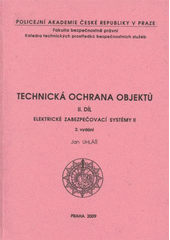 kniha Technická ochrana objektů. II. díl, - Elektrické zabezpečovací systémy II, Policejní akademie České republiky v Praze 2009