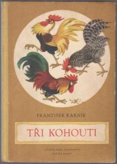 kniha Tři kohouti Pohádky pro nejmenší : Pro předškolní věk, SNDK 1955
