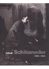 kniha Jakub Schikaneder (1855-1924) průvodce výstavou : [Národní galerie v Praze - Sbírka umění 19. století, Valdštejnská jízdárna, 20.4.2012 - 21.10.2012], Národní galerie  2012