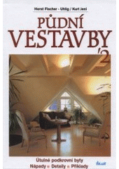 kniha Půdní vestavby '2 útulné podkrovní byty : nápady, detaily, příklady, Ikar 2001