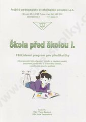 kniha Škola před školou pětitýdenní program pro předškoláky : 50 pracovních listů určených k nácviku a zlepšení paměti, pozornosti, sluchového a zrakového vnímání, vyjadřování, psaní a počítání, Pražská pedagogicko-psychologická poradna 2004