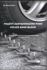 kniha Použití zastavovacího pásu Police Road Block kurz pro příslušníky bezpečnostních sborů a ozbrojených sil, Prime Safety 2011