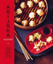 kniha Asijská kuchyně 70 receptů na přípravu oblíbených pokrmů, Slovart 2023