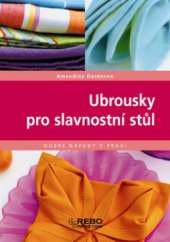 kniha Ubrousky pro slavnostní stůl, Rebo 2008