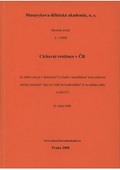 kniha Církevní restituce v ČR (Je ďábel skrytý v detailech? Co bude s katedrálou? Jsou církevní nároky konečné? Jaký je vztah ke konkordátu? Je to odluka státu a církví?) : 29. dubna 2008, Masarykova dělnická akademie 2008