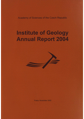 kniha Institute of Geology - annual report 2004, AS CR. Institute of Geology 2005