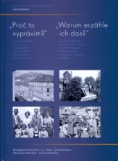 kniha Proč to vyprávím? "Warum erzähle ich das?" První polovina 20. století v písemných vzpomínkách německých obyvatel Brna, Archiv města Brna 2017