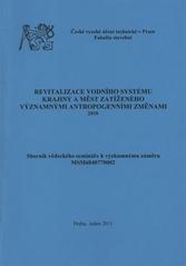 kniha Revitalizace vodního systému krajiny a měst zatíženého významnými antropogenními změnami 2010 : sborník vědeckého semináře k výzkumnému záměru MSM6840770002, České vysoké učení technické 2011