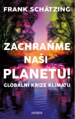 kniha Zachraňme naši planetu! Globální krize klimatu, Universum 2022