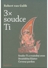 kniha 3x soudce Ti Soudce Ti a vražedný zvon, Strašidelný klášter, Červený pavilon, Garamond 2018