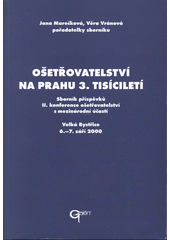 kniha Ošetřovatelství na prahu 3. tisíciletí sborník příspěvků II. konference ošetřovatelství s mezinárodní účastí, Velká Bystřice 6.-7. září 2000, Galén 2000