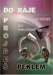 kniha Do ráje projdeš peklem. Díl druhý, - Konec předpeklí ráje, AOS  2007