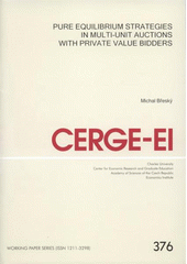 kniha Pure equilibrium strategies in multi-unit auctions with private value bidders, CERGE-EI 2008