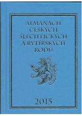 kniha Almanach českých šlechtických a rytířských rodů 2015, Zdeněk Vavřínek ve spolupráci s nakl. Martin 2011