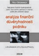 kniha Analýza finanční důvěryhodnosti podniku uživatelská příručka s příklady : testujeme finanční důvěryhodnost svého obchodního partnera či klienta podle jeho účetních výkazů, Ekopress 2001