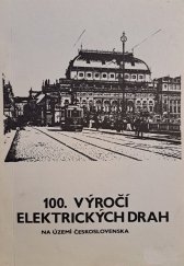 kniha 100. výročí elektrických drah na území Československa, Společnost dopravy Českého svazu vědeckotechnických společností 1991