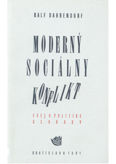 kniha Moderný sociálny konflikt Esej o politike slobody, Archa 1991