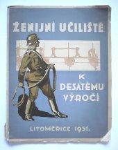 kniha Deset let ženijního učiliště v Litoměřicích 1921-1931, Ženijní učiliště 1931