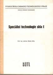 kniha Speciální technologie skla I určeno pro posl. fak. chem. technologie, SNTL 1985