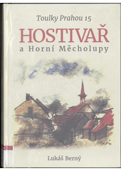 kniha Toulky Prahou 15 Hostivař a Horní Měcholupy , Iva Prošková 2018