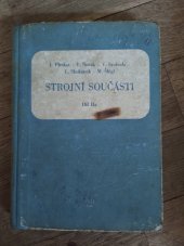 kniha Strojní součásti Díl 2a Učební text pro čtyřleté a pom. kniha pro dvouleté prům. školy strojnic., SNTL 1954